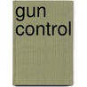 Gun Control by Beth Rosenthal