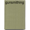 Gunsmithing door Roy F. Dunlap