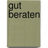 Gut beraten by Martin Stellmacher