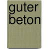 Guter Beton door Robert Weber
