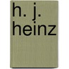 H. J. Heinz by Margaret Hall
