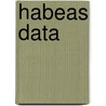 Habeas Data by Osvaldo Alfredo Gozaini