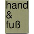 Hand & Fuß