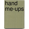 Hand Me-Ups by Lorine Mason