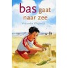 Bas gaat naar zee by Vrouwke Klapwijk