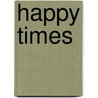 Happy Times door Judith Bittinger