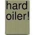 Hard Oiler!