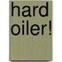 Hard Oiler!