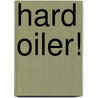 Hard Oiler! door Gary May