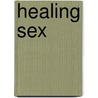 Healing Sex by Staci Haines