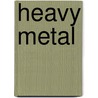 Heavy Metal door Ursula Weiermann