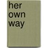 Her Own Way