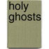 Holy Ghosts