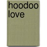 Hoodoo Love door Katori Hall