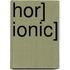 Hor] Ionic]