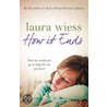 How It Ends door Laura Wiess