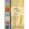 How To Pray by John Pritchard