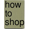 How To Shop by Andrew Mellon