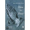 How to Pray door Joseph Dalby