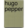 Hugo Pepper door Paul Stewart