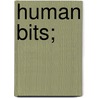 Human Bits; door Hildegarde Hume Hamilton