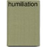 Humiliation