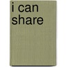 I Can Share by Karen Katz