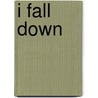 I Fall Down door Vicki Cobb