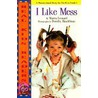 I Like Mess door Marcia Leonard