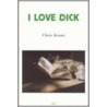 I Love Dick by Chris Kraus