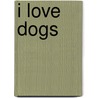 I Love Dogs door Barney Saltzberg