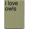 I Love Owls by Steven Parker
