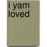 I Yam Loved door Valerie