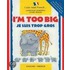 I'm Too Big