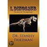 I, Dinosaur door Stanley Friedman