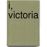 I, Victoria door Cynthia Harrod-Eagles