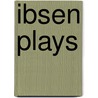 Ibsen Plays door Henrik Johan Ibsen