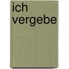 Ich vergebe by Colin C. Tipping