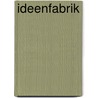 Ideenfabrik door Wolfgang Metternich