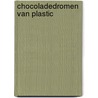 Chocoladedromen van plastic