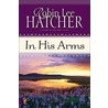 In His Arms door Robin Lee Hatcher