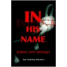 In His Name by Robert John Willinger