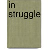 In Struggle door Martin Luther King Jr.