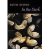 In the Dark by Ruth Stone