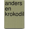 Anders en Krokodil by Francine Oomen