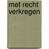 Met recht verkregen