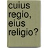 Cuius regio, eius religio?