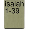 Isaiah 1-39 by Christopher R. Seitz