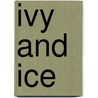 Ivy and Ice door Joseph E. Suppiger