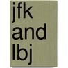 Jfk And Lbj by Tom Wicker